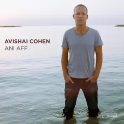 Ani Aff (Radio Edit) - Single by Avishai Cohen album reviews, ratings, credits