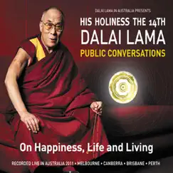Public Conversations: On Happiness, Life and Living (Perth, 19 June 2011) by His Holiness the Dalai Lama album reviews, ratings, credits