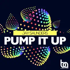 Pump It Up - Single by Jay Saunders album reviews, ratings, credits