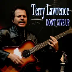 Don't Give Up - Single by Terry Lawrence album reviews, ratings, credits