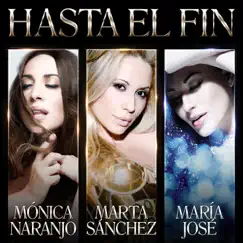 Hasta el Fin - Single by Mónica Naranjo, Marta Sánchez & María José album reviews, ratings, credits
