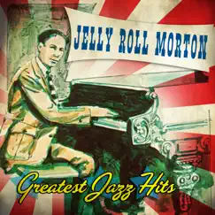Greatest Jazz Hits by Jelly Roll Morton album reviews, ratings, credits