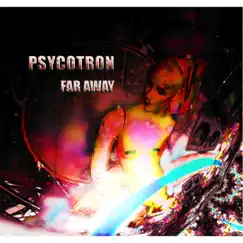 Far Away - EP by Psycotron album reviews, ratings, credits