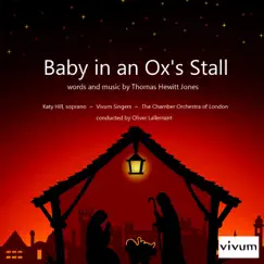 Baby in an Ox's Stall - Single by Katy Hill, Vivum Singers, Oliver Lallemant & Chamber Orchestra of London album reviews, ratings, credits