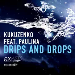 Drips and Drops (feat. Paulina) [Remixes] by Kukuzenko album reviews, ratings, credits