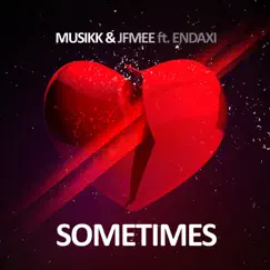 Sometimes (feat. Endaxi) - EP by Musikk & JFMee album reviews, ratings, credits