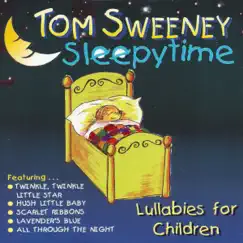 Sleepytime - Lullabies for Children by Tom Sweeney album reviews, ratings, credits