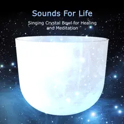Singing Crystal Bowl for Healing and Meditation by Sounds for Life album reviews, ratings, credits