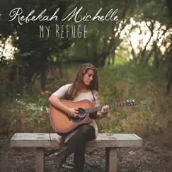 My Refuge by Rebekah Michelle album reviews, ratings, credits