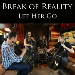 Let Her Go - Single by Break of Reality album reviews, ratings, credits