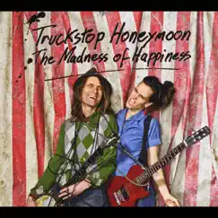 The Madness of Happiness by Truckstop Honeymoon album reviews, ratings, credits