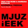 Mjuzieekal Freedom (Pray for More Mix) - Single album lyrics, reviews, download