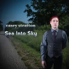 Sea Into Sky by Casey Stratton album reviews, ratings, credits