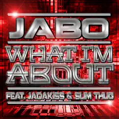 What I'm About (feat. Jadakiss & Slim Thug) - Single by Jabo album reviews, ratings, credits