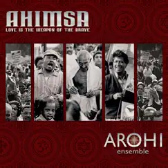 Ahimsa: Love Is the Weapon of the Brave by Arohi Ensemble, Somnath Roy & Paul Livingstone album reviews, ratings, credits