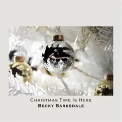 Christmas Time Is Here - Single by Becky Barksdale album reviews, ratings, credits