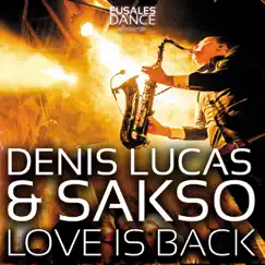 Love Is Back (In My Life) [Extended Mix] - Single by Denis Lucas & Sakso album reviews, ratings, credits