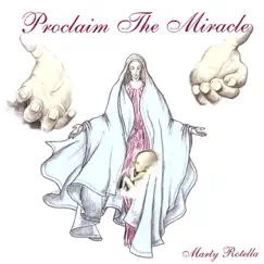 Proclaim the Miracle by Marty Rotella album reviews, ratings, credits