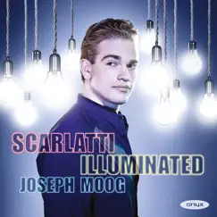 Scarlatti Illuminated by Joseph Moog album reviews, ratings, credits