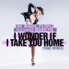 I Wonder If I Take You Home (True Remix) [feat. Marilyn] - Single album lyrics, reviews, download