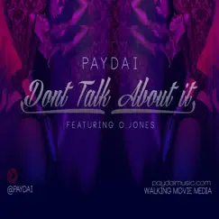 Don't Talk About It (feat. C. Jones) - Single by Paydai album reviews, ratings, credits