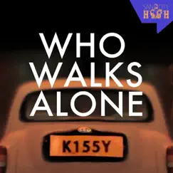 Who Walks Alone Song Lyrics