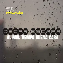 Al Mal Tiempo Buena Cara - Single by Oscar Escapa album reviews, ratings, credits