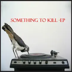 Something to Kill - EP by Something to Kill album reviews, ratings, credits