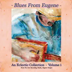 Blues from Eugene: An Eclectic Collection, Vol. 1 by Various Artists album reviews, ratings, credits