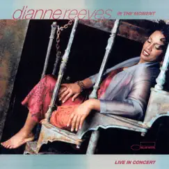 In the Moment: Live In Concert by Dianne Reeves album reviews, ratings, credits
