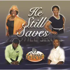 He Still Saves - Single by Praise Report album reviews, ratings, credits