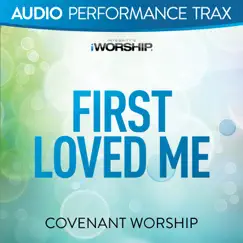 First Loved Me (Audio Performance Trax) by Covenant Worship album reviews, ratings, credits