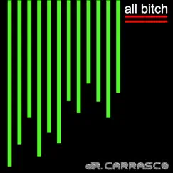 All Bitch - Single by Dr. Carrasco album reviews, ratings, credits