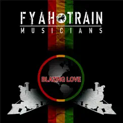 Blazing Love - EP by Fyah Train Musicians album reviews, ratings, credits