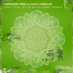 I Want 2 Fall in Luv with a Human (Remixes) - EP by Temporary Hero & Chus & Ceballos album reviews, ratings, credits