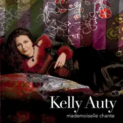 Mademoiselle Chante (feat. Paul Williamson, Brian Kemp, Steve Grant & Nick Carrafa) by Kelly Auty album reviews, ratings, credits