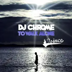 To Walk Alone - EP by DJ Chrome album reviews, ratings, credits