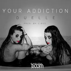 Your Addiction - Single by Duelle & Cirro album reviews, ratings, credits