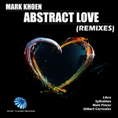 Abstract Love (Remixes) - EP by Mark Khoen album reviews, ratings, credits