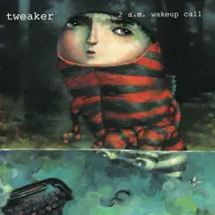 2 A.M. Wakeup Call by Tweaker album reviews, ratings, credits