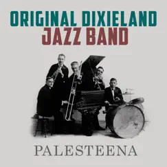 Palesteena - Single by The Original Dixieland Jazz Band album reviews, ratings, credits