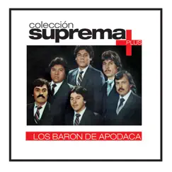 Colección Suprema Plus: Los Barón de Apodaca by Los Barón de Apodaca album reviews, ratings, credits