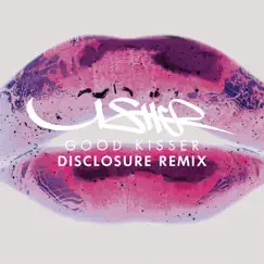 Good Kisser (Disclosure Remix) - Single by Usher album reviews, ratings, credits