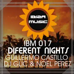 Ibiza Music 017: Different Nights - Single by Guillermo Castillo, DJ Glic & Noel Perez album reviews, ratings, credits