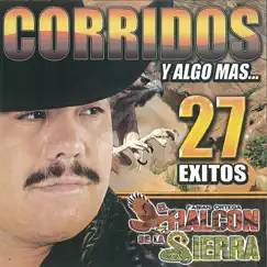 27 Éxitos Corridos y Algo Mas by El Halcon de la Sierra album reviews, ratings, credits