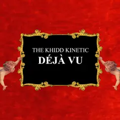 Deja vu - Single by The Khidd Kinetic album reviews, ratings, credits