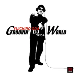 Groovin' World by DJ Yoda album reviews, ratings, credits