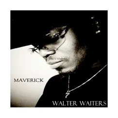 Maverick by Walter Waiters album reviews, ratings, credits