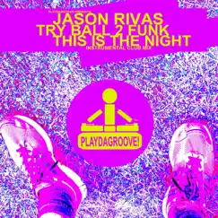 This Is the Night (Instrumental Club Mix) - Single by Jason Rivas & Try Ball 2 Funk album reviews, ratings, credits
