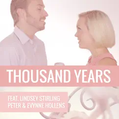 Thousand Years (feat. Lindsey Stirling) - Single by Peter Hollens & Evynne Hollens album reviews, ratings, credits